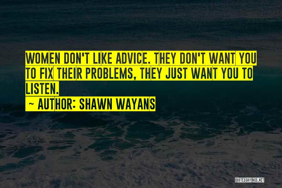 Don't Listen To Advice Quotes By Shawn Wayans