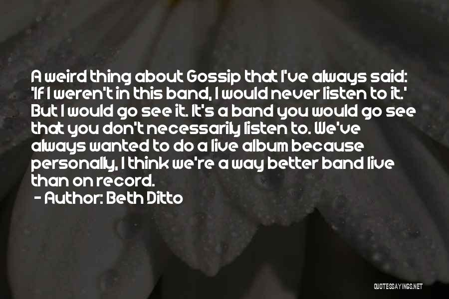 Don't Listen To Gossip Quotes By Beth Ditto