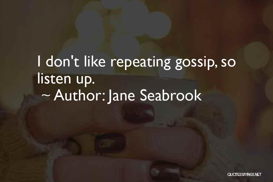 Don't Listen To Gossip Quotes By Jane Seabrook