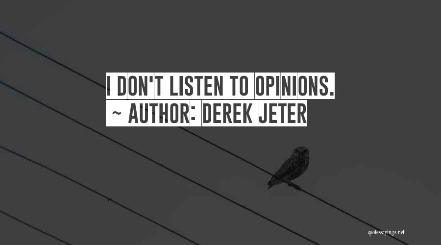 Don't Listen To Others Opinions Quotes By Derek Jeter