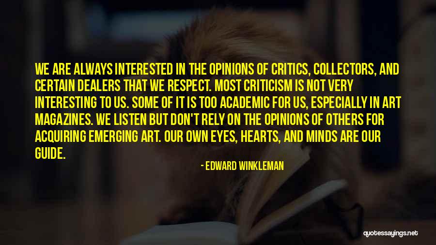 Don't Listen To Others Opinions Quotes By Edward Winkleman