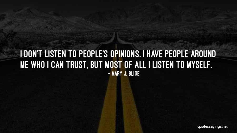 Don't Listen To Others Opinions Quotes By Mary J. Blige