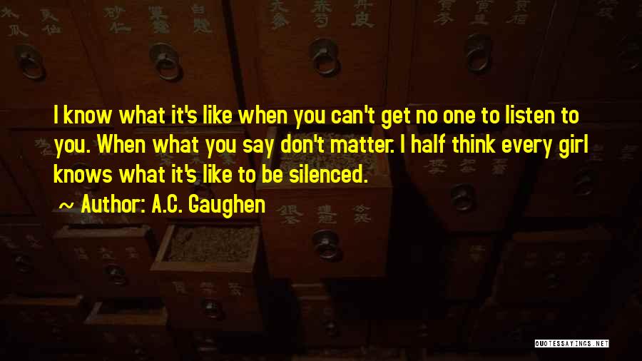 Don't Listen To What Others Say Quotes By A.C. Gaughen
