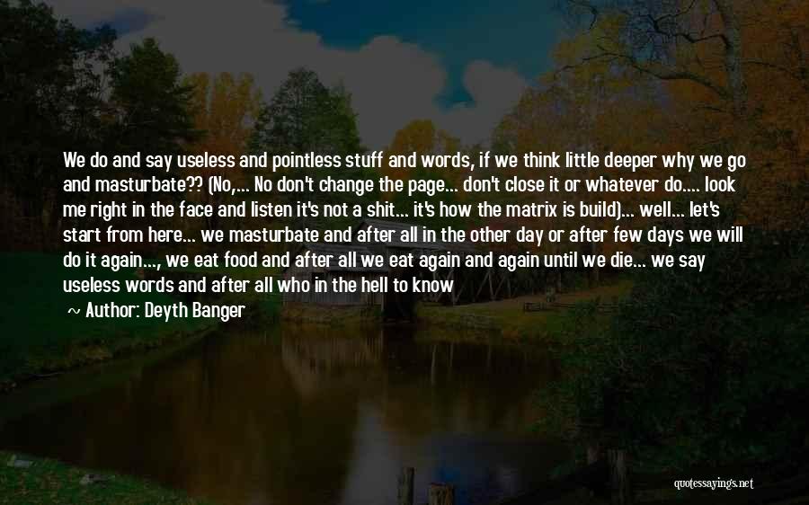 Don't Listen To What Others Say Quotes By Deyth Banger