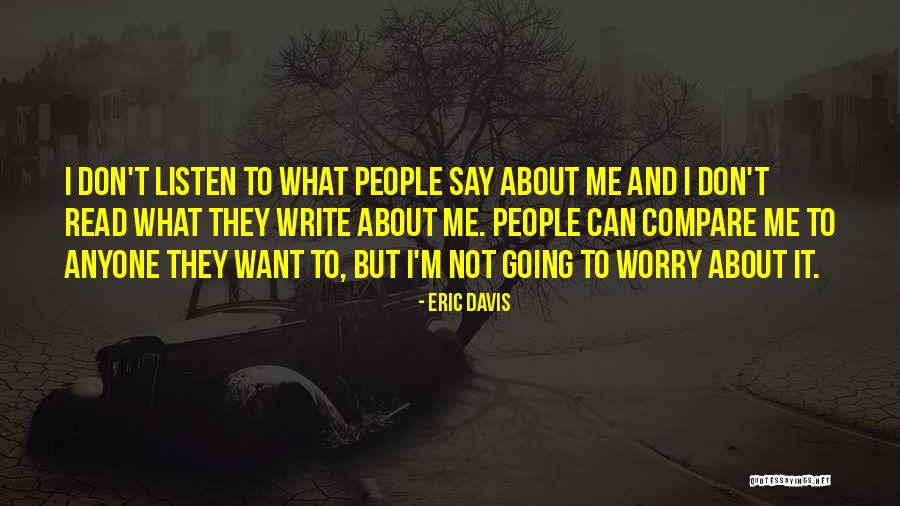 Don't Listen To What Others Say Quotes By Eric Davis