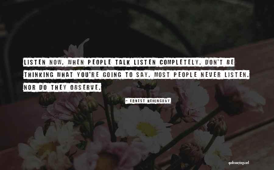 Don't Listen To What Others Say Quotes By Ernest Hemingway,