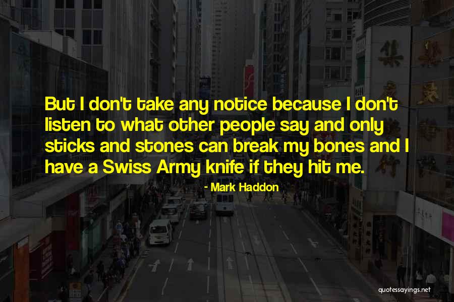 Don't Listen To What Others Say Quotes By Mark Haddon