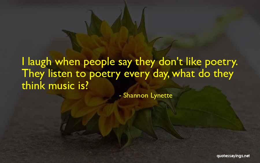 Don't Listen To What Others Say Quotes By Shannon Lynette