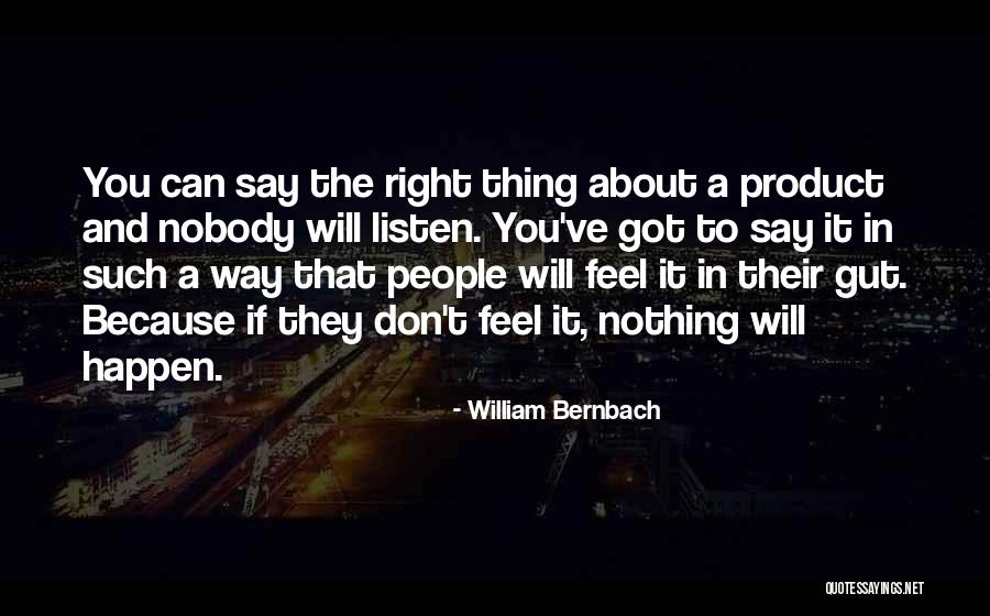 Don't Listen To What Others Say Quotes By William Bernbach