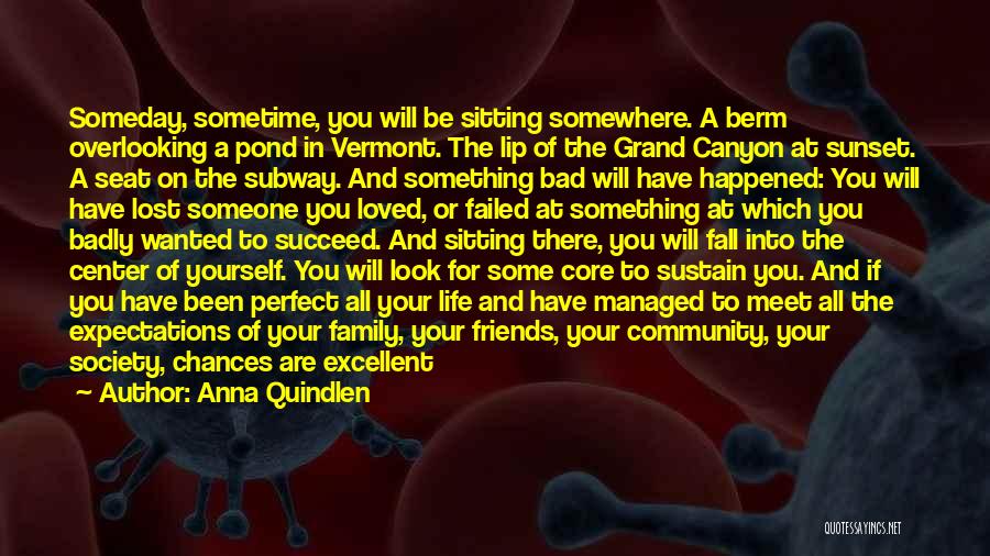 Don't Listen To Your Friends Quotes By Anna Quindlen