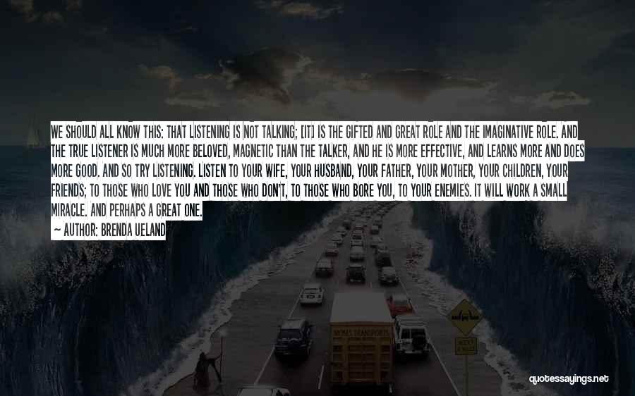 Don't Listen To Your Friends Quotes By Brenda Ueland