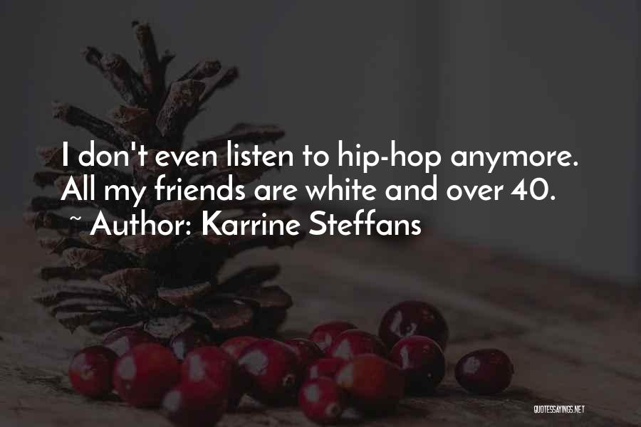 Don't Listen To Your Friends Quotes By Karrine Steffans