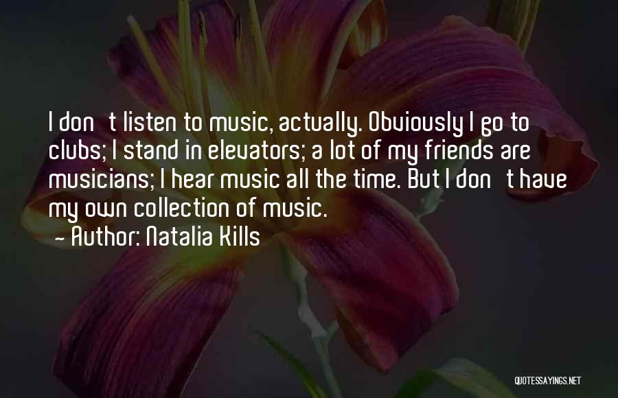 Don't Listen To Your Friends Quotes By Natalia Kills