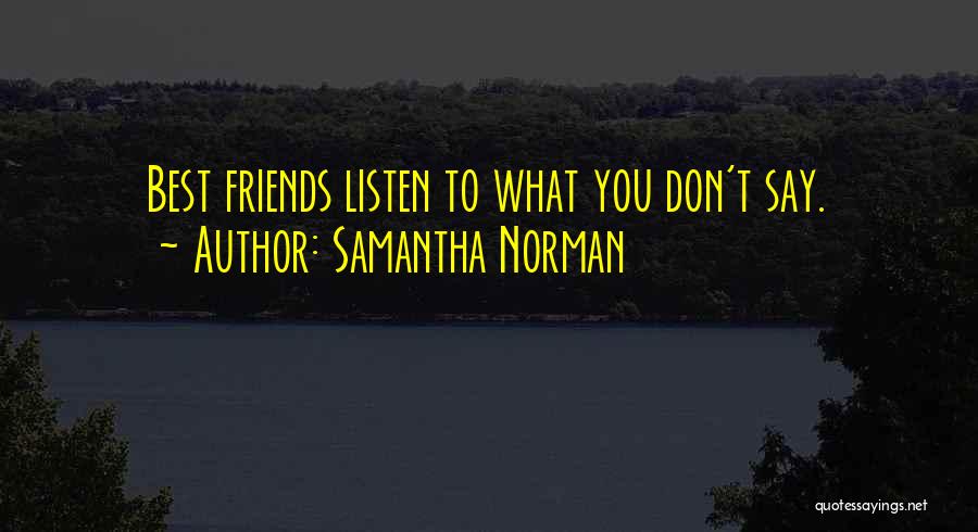 Don't Listen To Your Friends Quotes By Samantha Norman