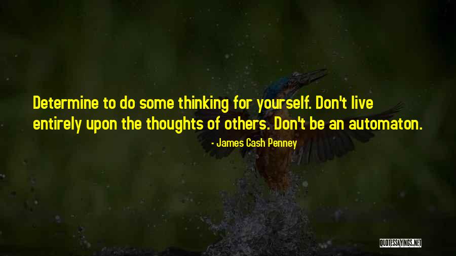 Don't Live For Others Quotes By James Cash Penney Don't Live For Others Quotes By James Cash Penney