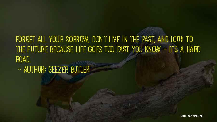 Don't Live In Your Past Quotes By Geezer Butler