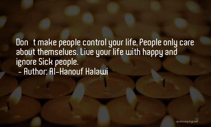 Don't Live To Make Others Happy Quotes By Al-Hanouf Halawi