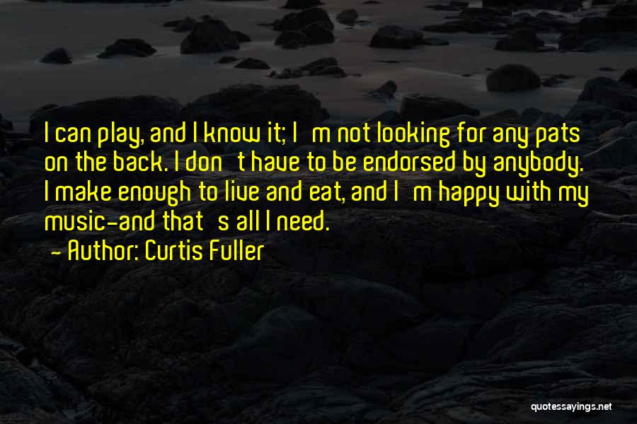 Don't Live To Make Others Happy Quotes By Curtis Fuller