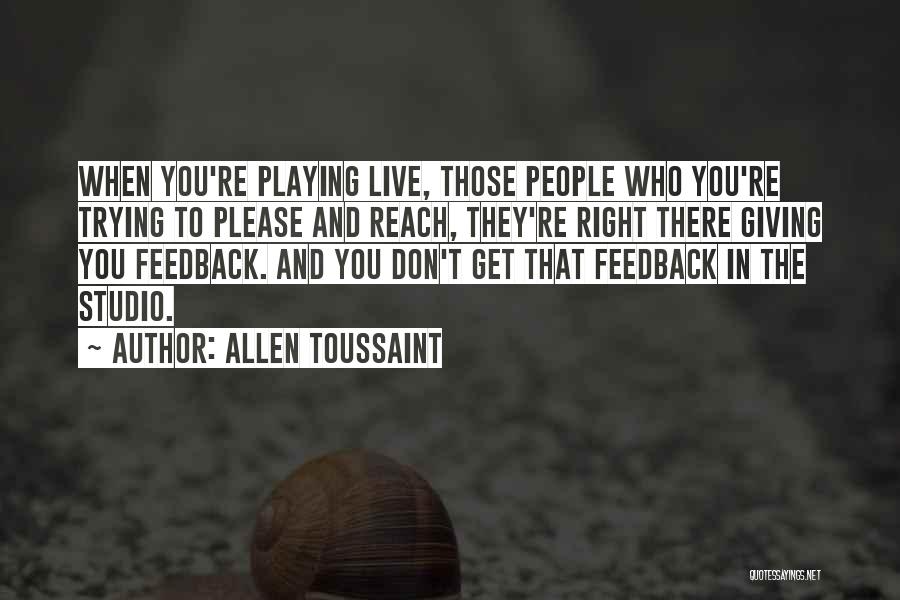 Don't Live To Please You Quotes By Allen Toussaint