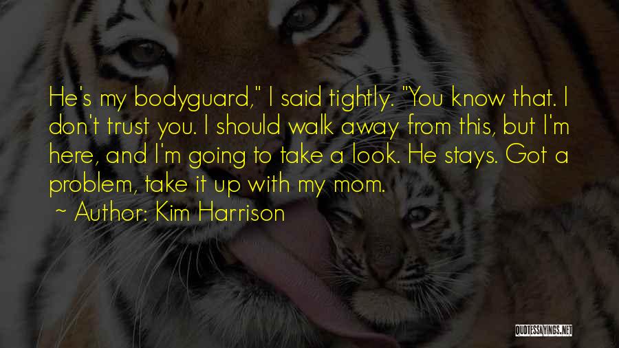 Don't Look Away Quotes By Kim Harrison