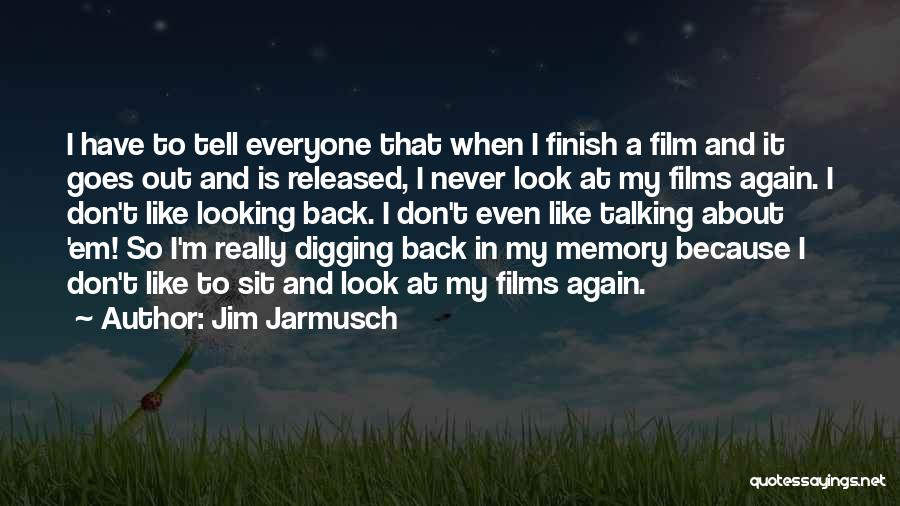 Don't Look Back Again Quotes By Jim Jarmusch