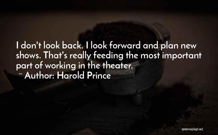 Don't Look Back Look Forward Quotes By Harold Prince