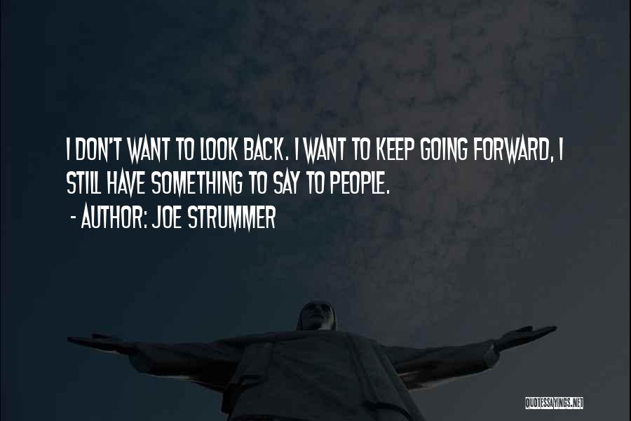 Don't Look Back Look Forward Quotes By Joe Strummer