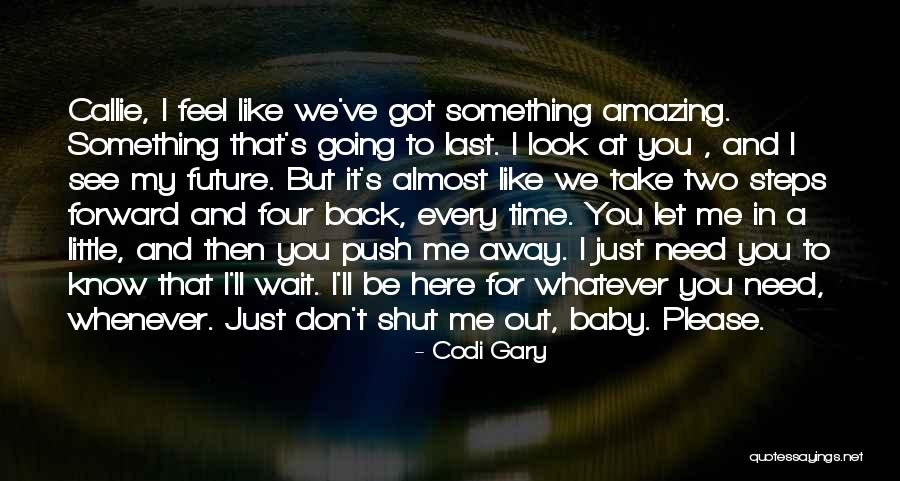 Don't Look Back Only Forward Quotes By Codi Gary Don't Look Back Only Forward Quotes By Codi Gary