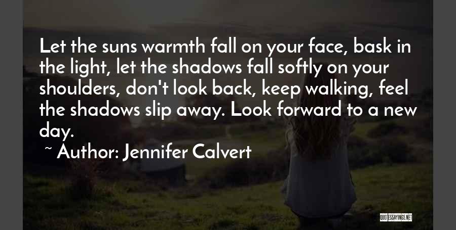 Don't Look Back Only Forward Quotes By Jennifer Calvert