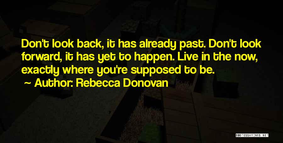 Don't Look Back Only Forward Quotes By Rebecca Donovan