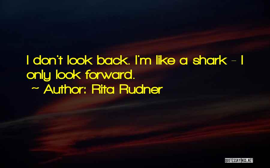 Don't Look Back Only Forward Quotes By Rita Rudner