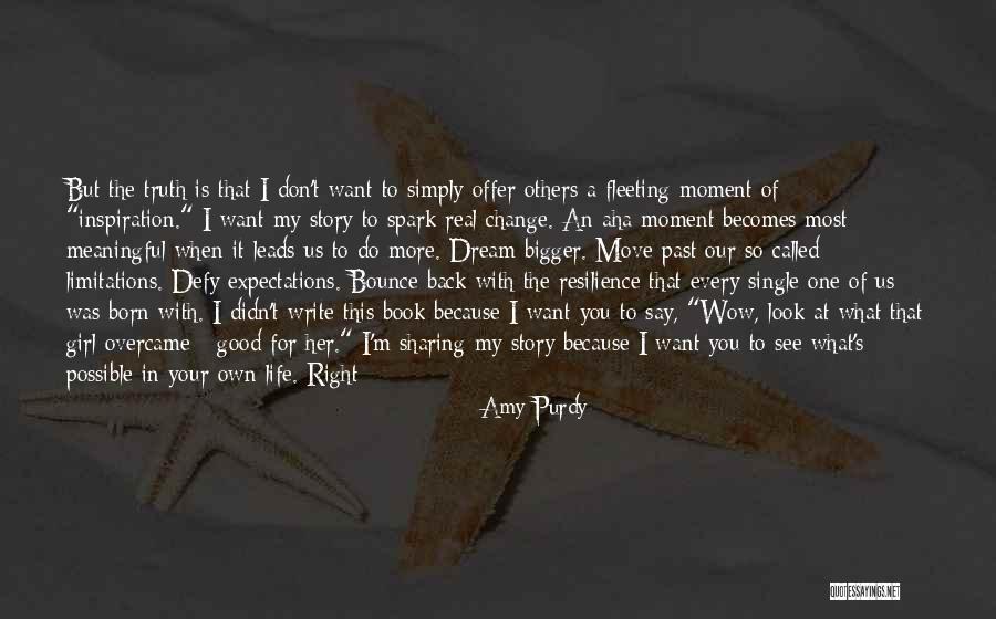 Don't Look Back To The Past Quotes By Amy Purdy Don't Look Back To The Past Quotes By Amy Purdy