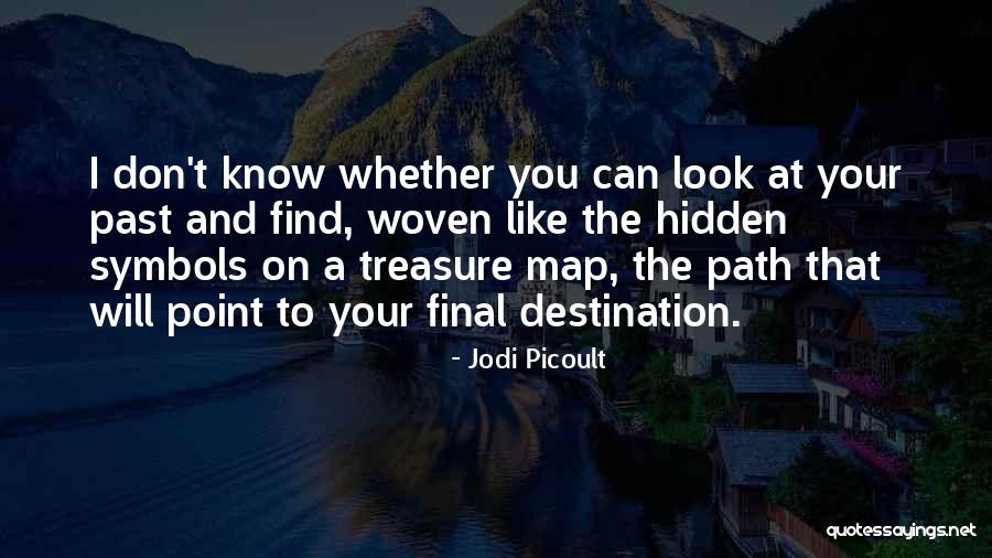 Don't Look Back To The Past Quotes By Jodi Picoult Don't Look Back To The Past Quotes By Jodi Picoult