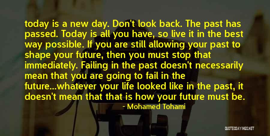 Don't Look Back To The Past Quotes By Mohamed Tohami Don't Look Back To The Past Quotes By Mohamed Tohami