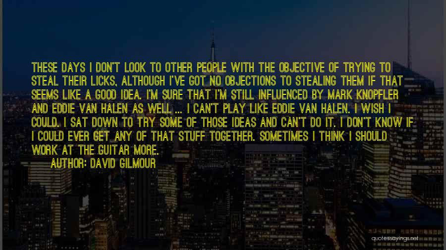 Don't Look Down On Others Quotes By David Gilmour