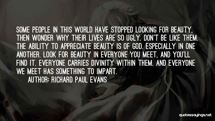Don't Look For Beauty Quotes By Richard Paul Evans
