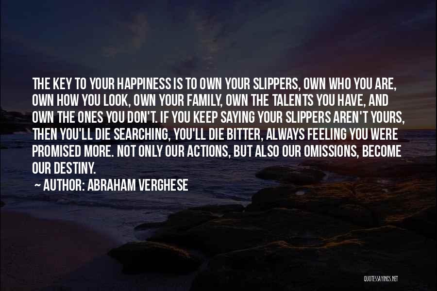 Don't Look For Happiness Quotes By Abraham Verghese