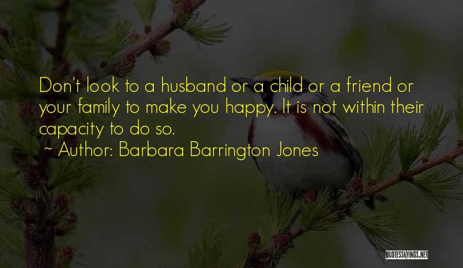Don't Look For Happiness Quotes By Barbara Barrington Jones
