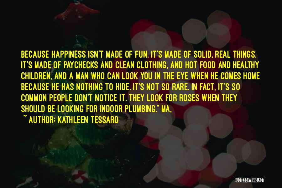 Don't Look For Happiness Quotes By Kathleen Tessaro