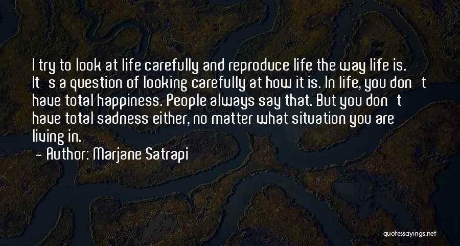 Don't Look For Happiness Quotes By Marjane Satrapi