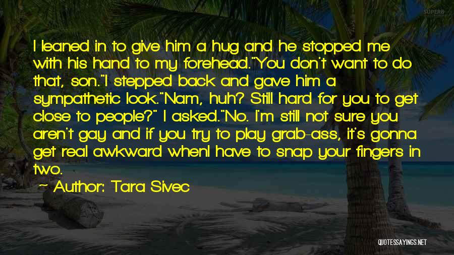Don't Look For Me Quotes By Tara Sivec