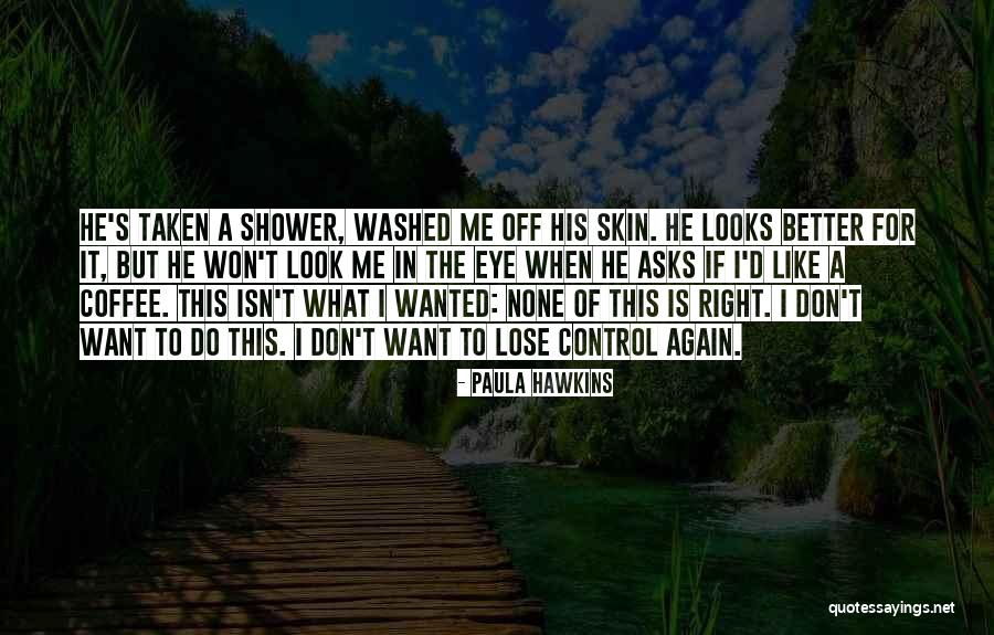 Don't Look For Someone Better Quotes By Paula Hawkins