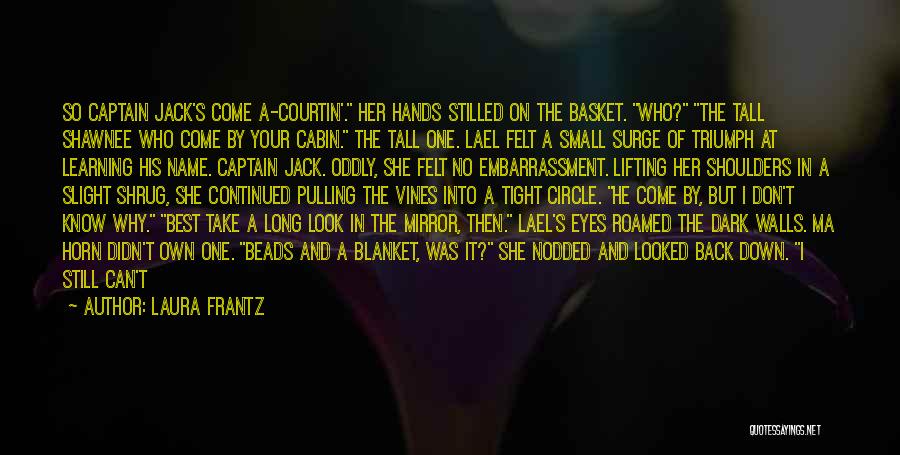 Don't Look Into Her Eyes Quotes By Laura Frantz