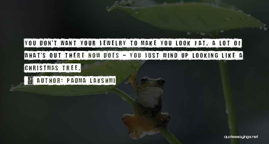 Don't Look Now Quotes By Padma Lakshmi