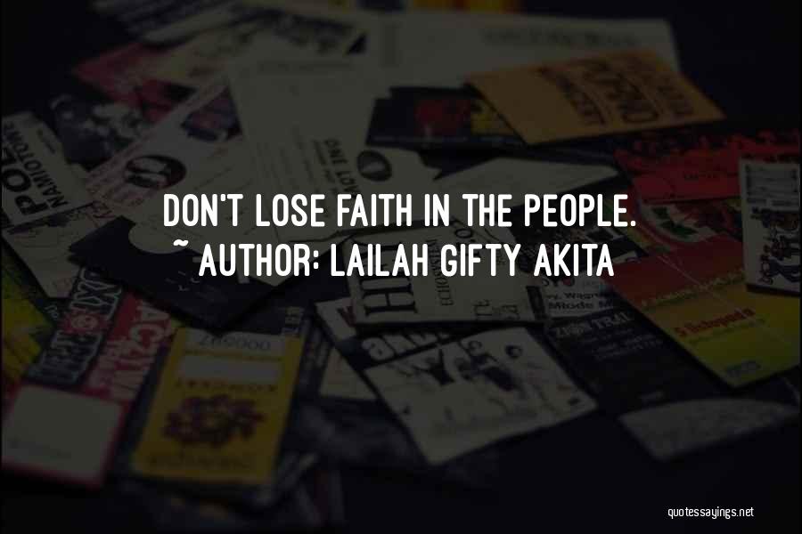 Don't Lose Faith Quotes By Lailah Gifty Akita