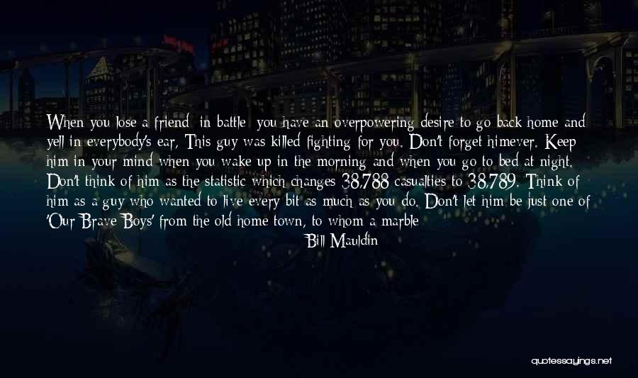 Don't Lose Friendship Quotes By Bill Mauldin