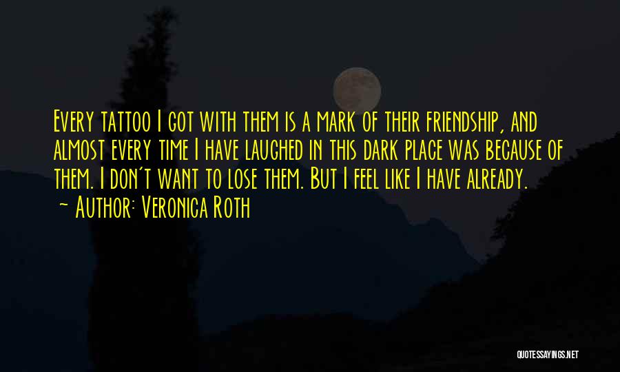 Don't Lose Friendship Quotes By Veronica Roth