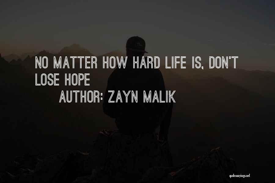 Don't Lose Hope In Life Quotes By Zayn Malik