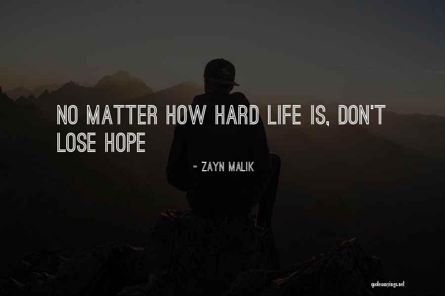 Don't Lose Hope In Life Quotes By Zayn Malik