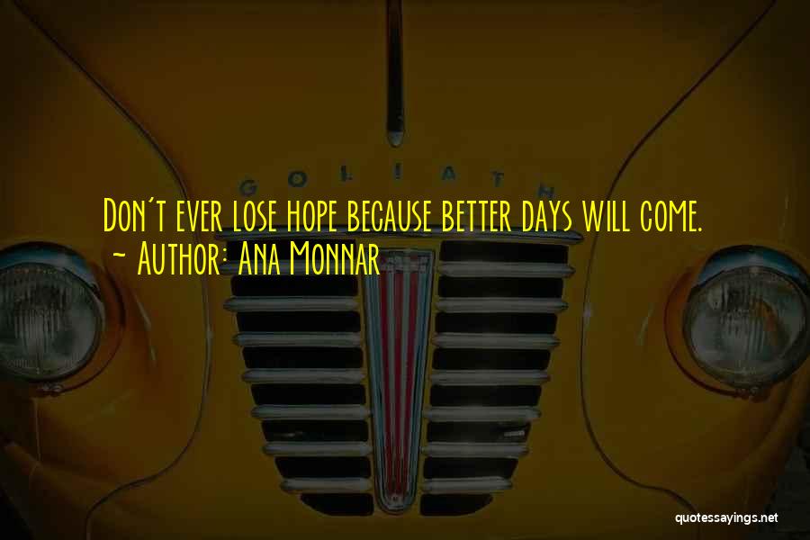 Don't Lose Hope Quotes By Ana Monnar